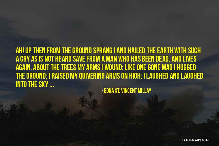 Save Trees Quotes By Edna St. Vincent Millay