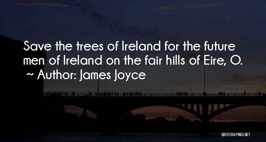 Save Trees Quotes By James Joyce