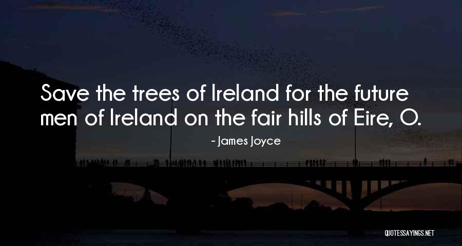 Save Trees Quotes By James Joyce