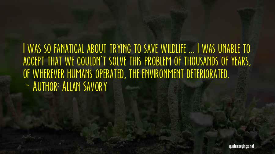 Save Wildlife Quotes By Allan Savory
