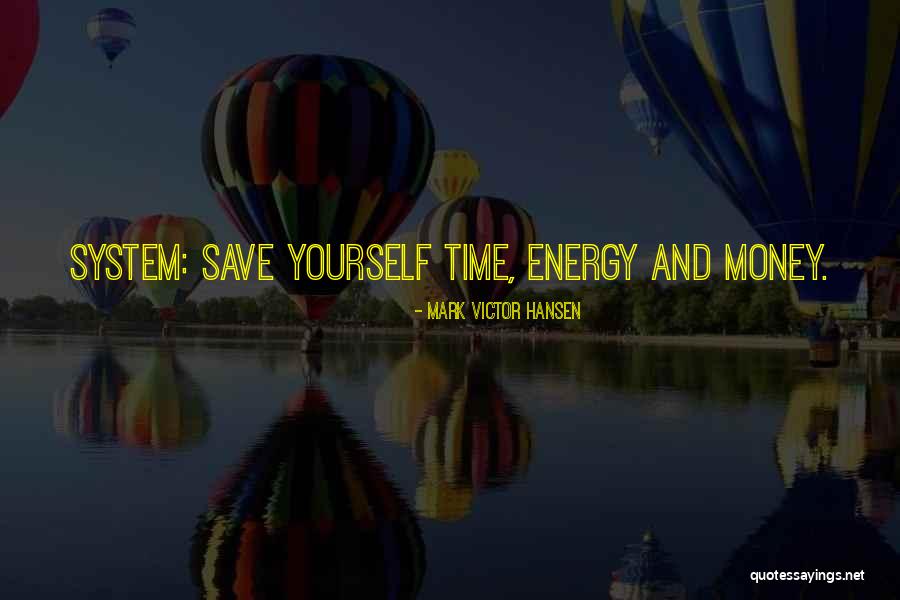 Save Your Energy Quotes By Mark Victor Hansen Save Your Energy Quotes By Mark Victor Hansen