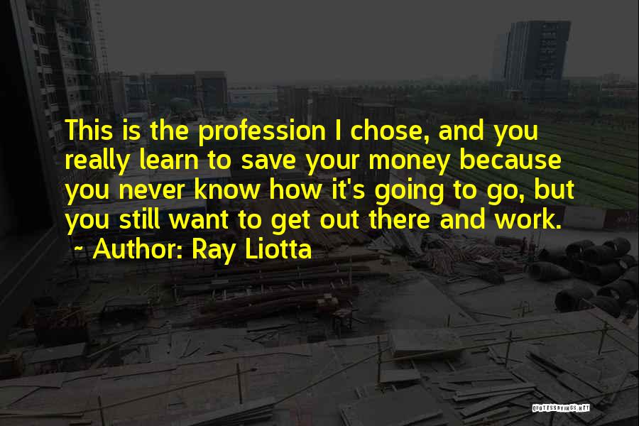 Save Your Money Quotes By Ray Liotta