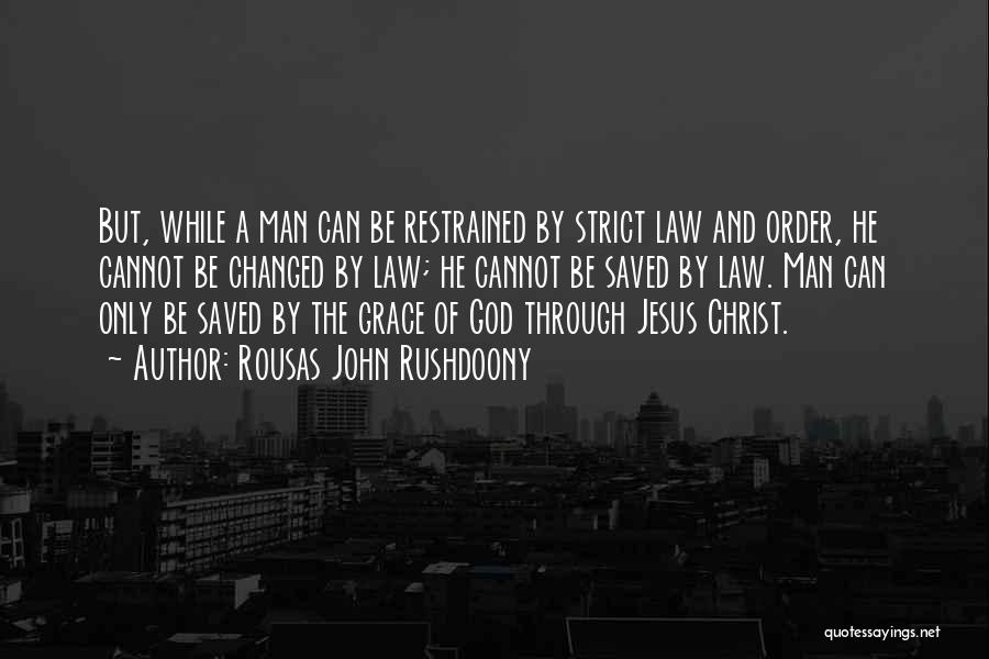 Saved By Christ Quotes By Rousas John Rushdoony