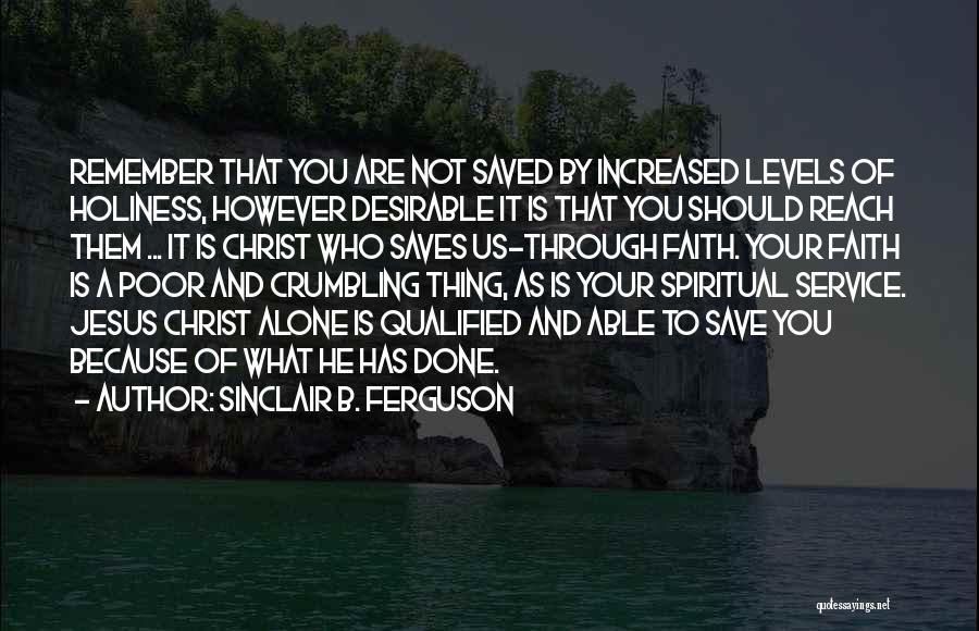 Saved By Christ Quotes By Sinclair B. Ferguson