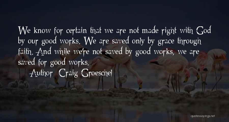 Saved By Grace Through Faith Quotes By Craig Groeschel