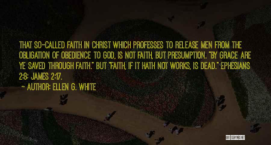 Saved By Grace Through Faith Quotes By Ellen G. White