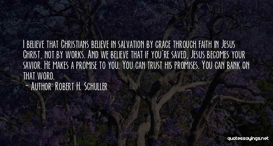 Saved By Grace Through Faith Quotes By Robert H. Schuller