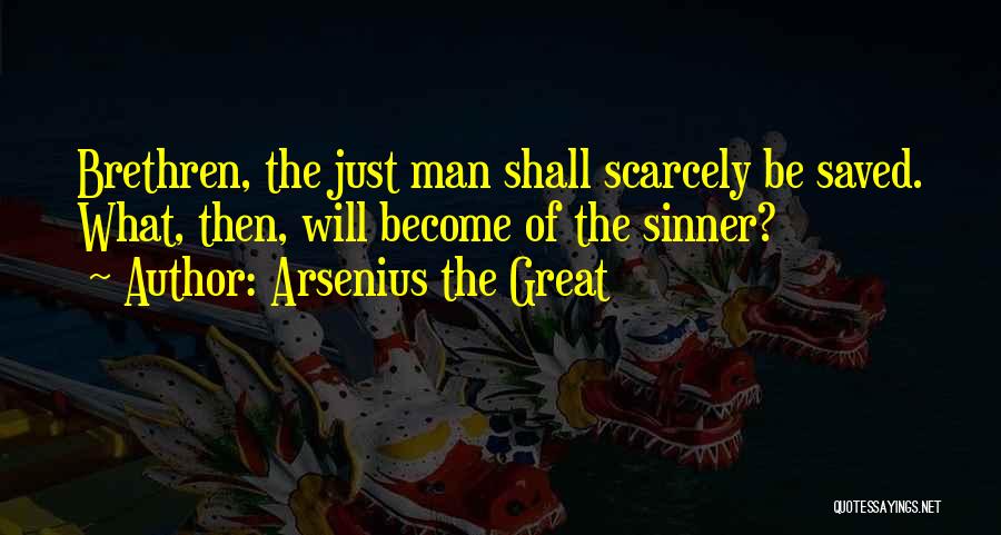 Saved Sinner Quotes By Arsenius The Great