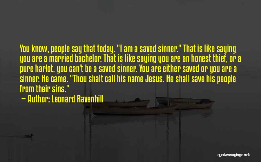 Saved Sinner Quotes By Leonard Ravenhill