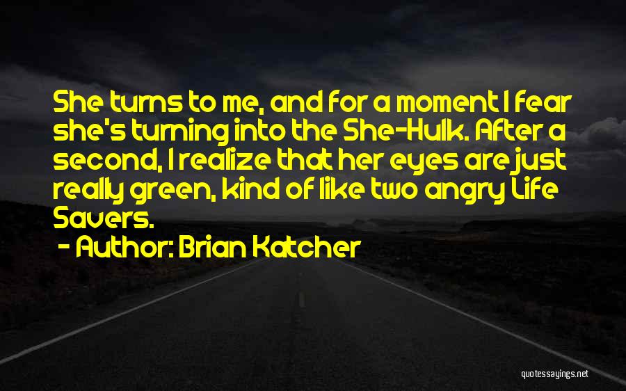 Savers Quotes By Brian Katcher