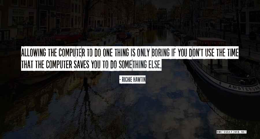 Saves To Quotes By Richie Hawtin Saves To Quotes By Richie Hawtin