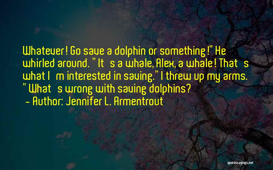 Saving Dolphins Quotes By Jennifer L. Armentrout