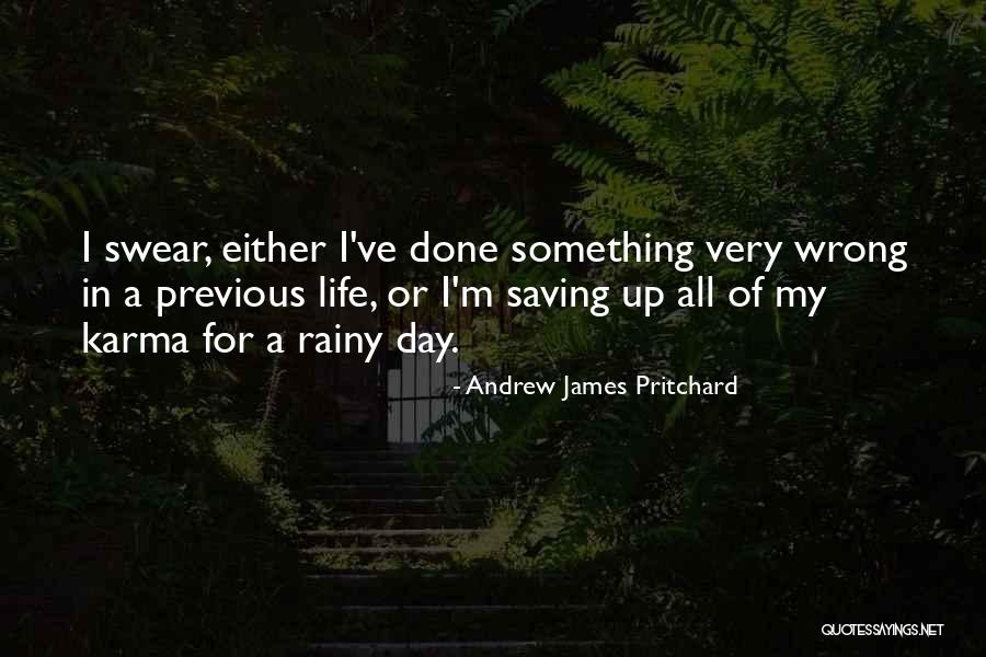 Saving For A Rainy Day Quotes By Andrew James Pritchard