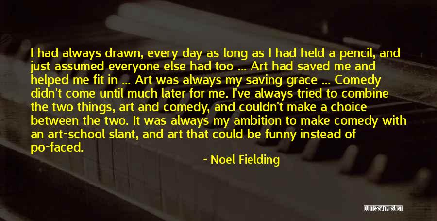 Saving Grace Quotes By Noel Fielding Saving Grace Quotes By Noel Fielding