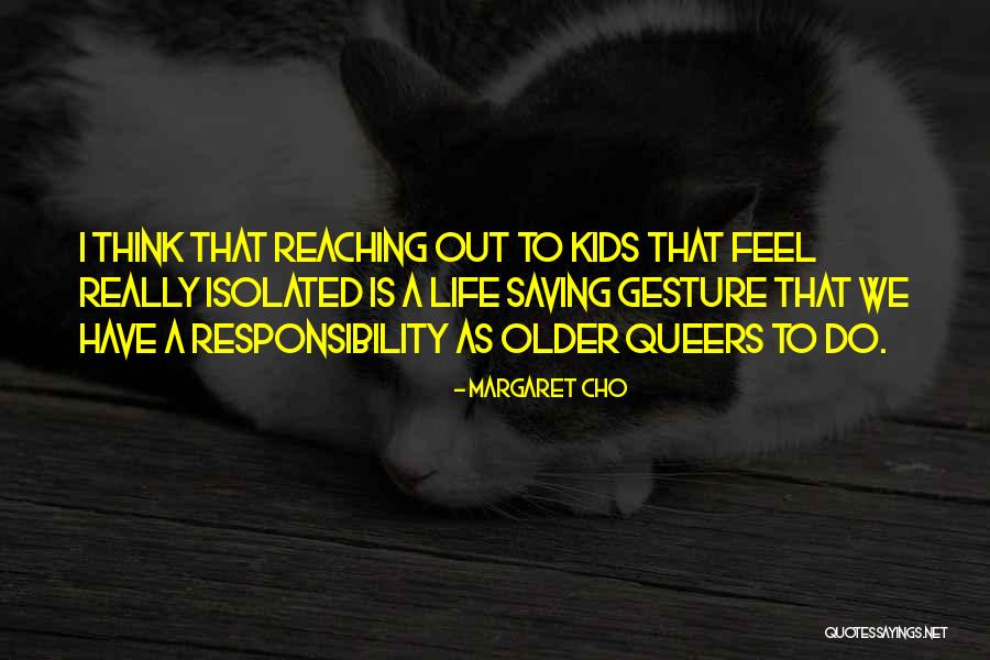 Saving Life Quotes By Margaret Cho Saving Life Quotes By Margaret Cho