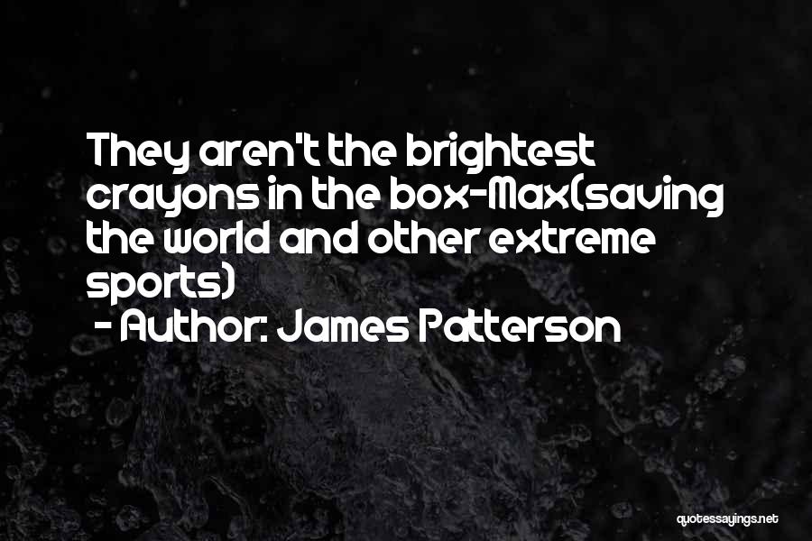 Saving Max Quotes By James Patterson