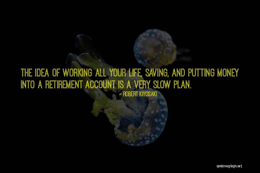 Saving Money For Retirement Quotes By Robert Kiyosaki