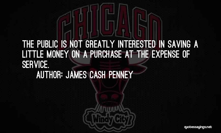 Saving Money Quotes By James Cash Penney