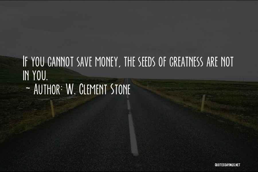 Saving Money Quotes By W. Clement Stone