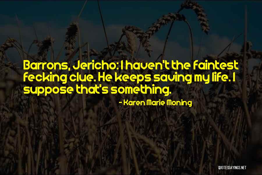 Saving My Life Quotes By Karen Marie Moning Saving My Life Quotes By Karen Marie Moning