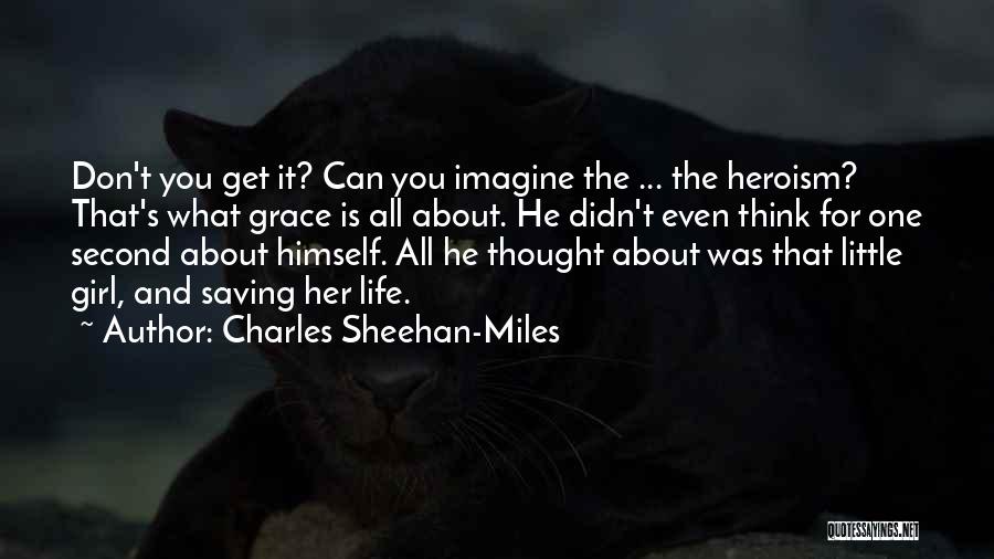 Saving One S Life Quotes By Charles Sheehan-Miles