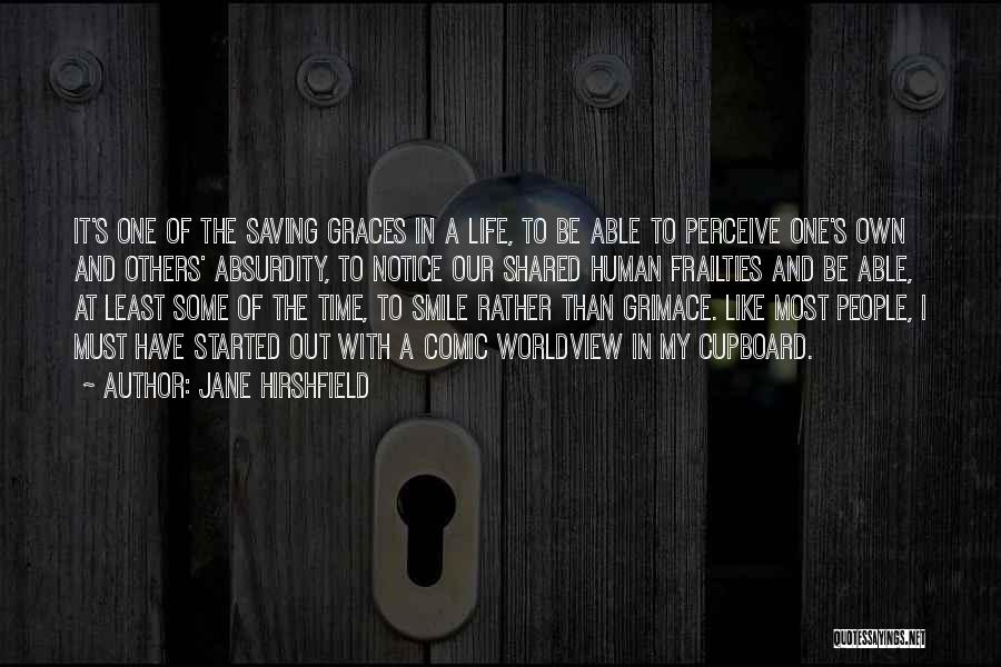 Saving One S Life Quotes By Jane Hirshfield