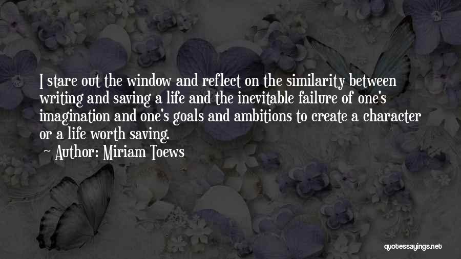 Saving One S Life Quotes By Miriam Toews