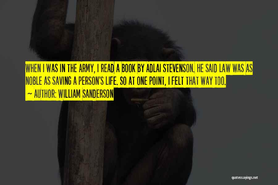 Saving One S Life Quotes By William Sanderson