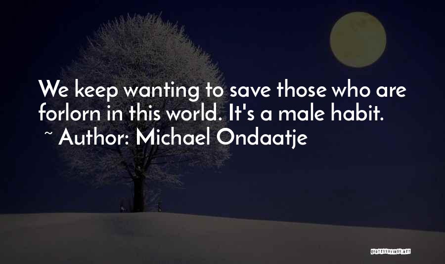 Saving Others Quotes By Michael Ondaatje