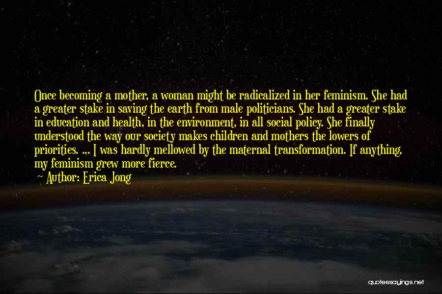 Saving Our Mother Earth Quotes By Erica Jong