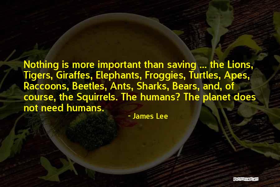 Saving Our Planet Quotes By James Lee Saving Our Planet Quotes By James Lee