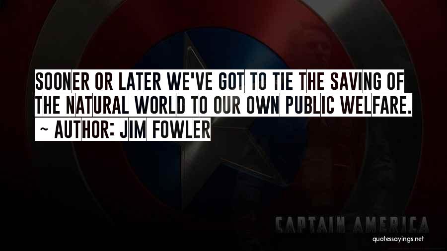 Saving Our World Quotes By Jim Fowler