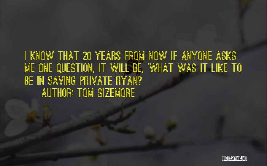 Saving Private Ryan Quotes By Tom Sizemore