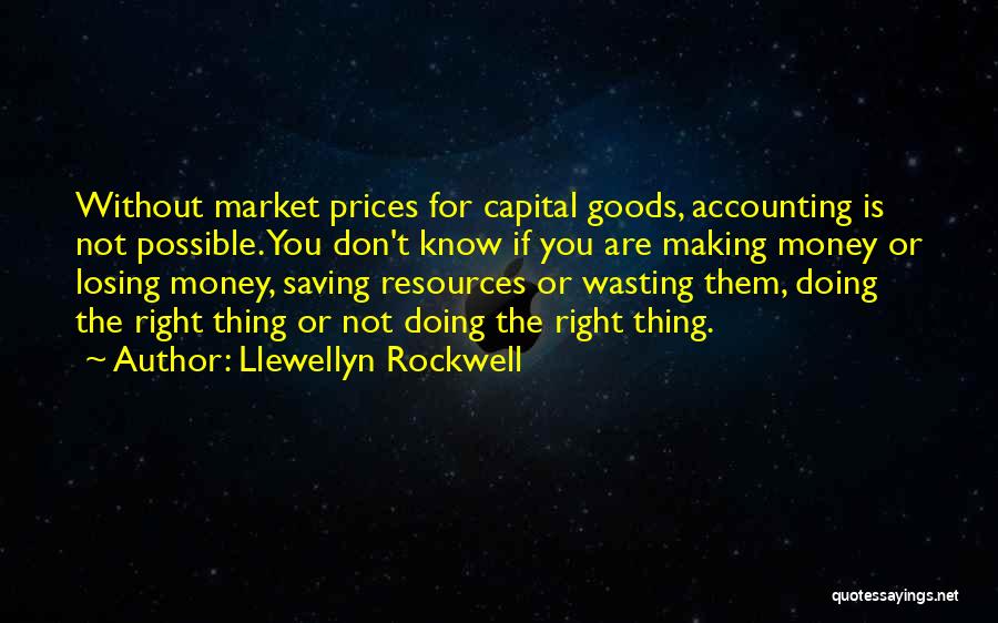 Saving Resources Quotes By Llewellyn Rockwell