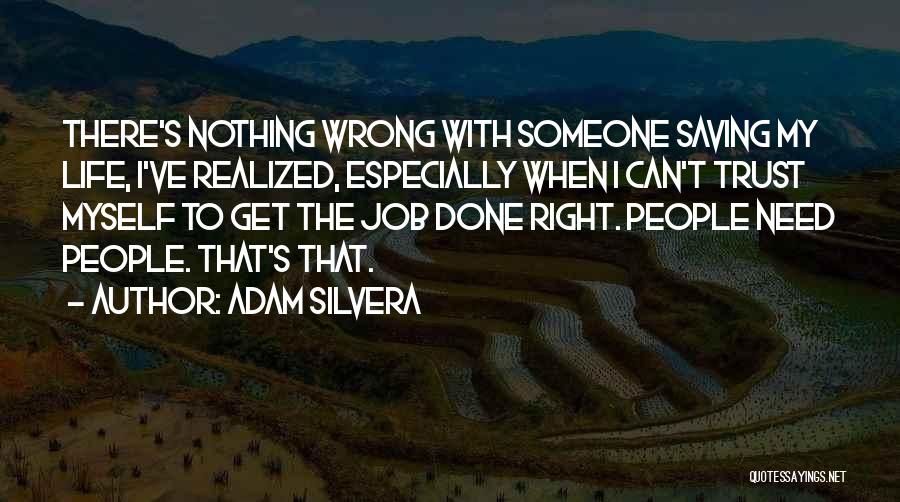 Saving Someone's Life Quotes By Adam Silvera