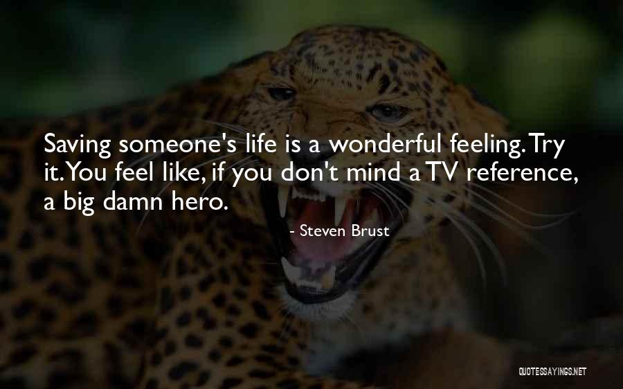 Saving Someone's Life Quotes By Steven Brust Saving Someone's Life Quotes By Steven Brust