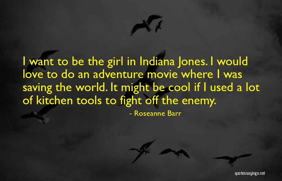 Saving The Girl Quotes By Roseanne Barr Saving The Girl Quotes By Roseanne Barr