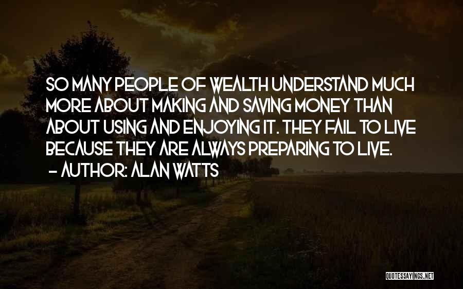 Saving Up Money Quotes By Alan Watts