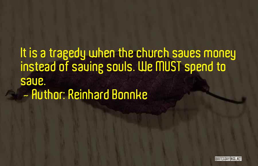 Saving Up Money Quotes By Reinhard Bonnke