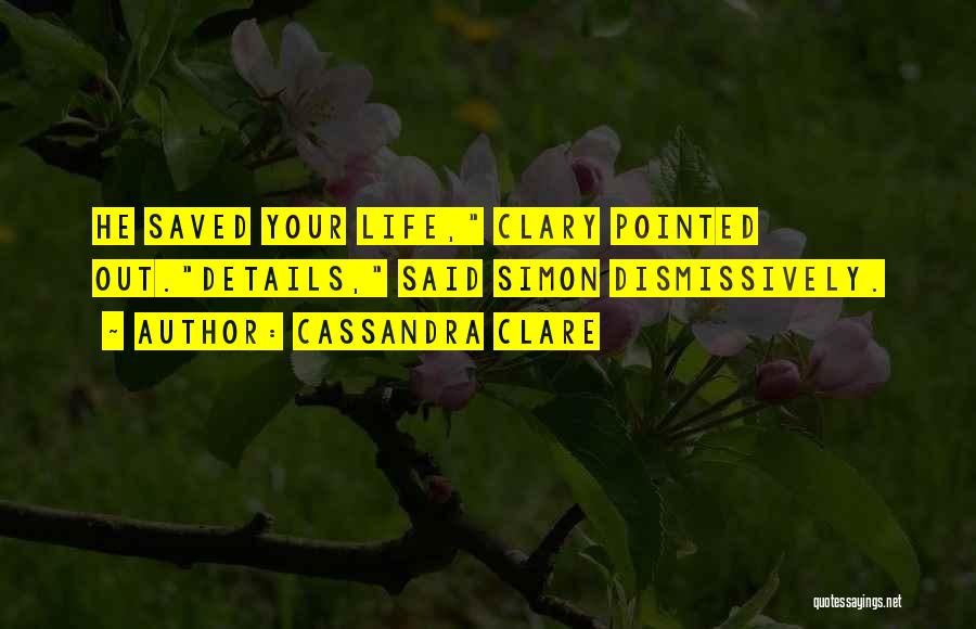 Saving Your Life Quotes By Cassandra Clare