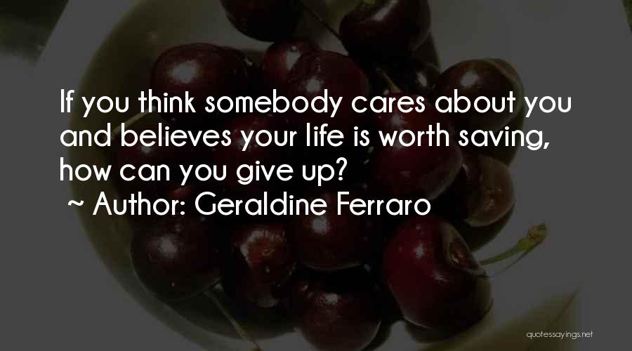 Saving Your Life Quotes By Geraldine Ferraro