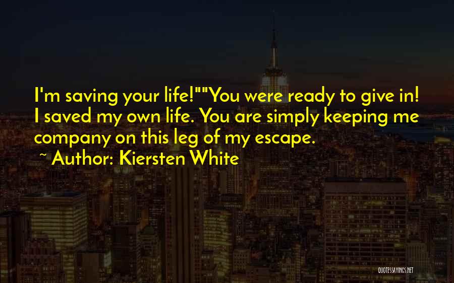 Saving Your Life Quotes By Kiersten White