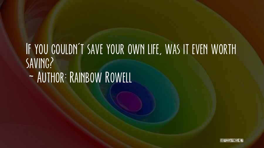 Saving Your Life Quotes By Rainbow Rowell