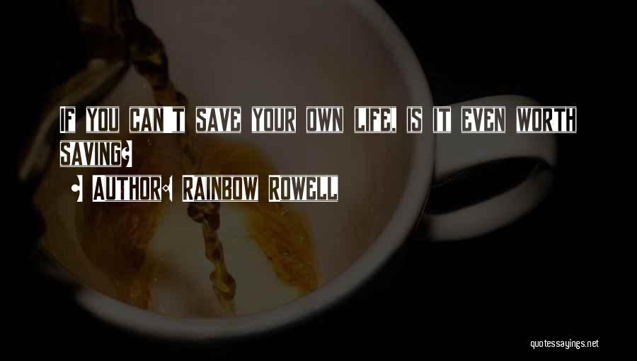 Saving Your Life Quotes By Rainbow Rowell