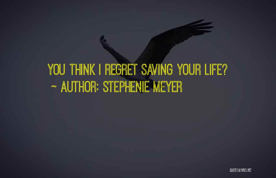 Saving Your Life Quotes By Stephenie Meyer