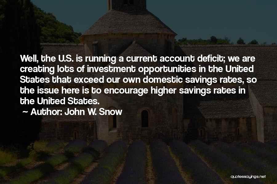 Savings Account Quotes By John W. Snow