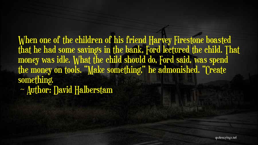 Savings Money Quotes By David Halberstam