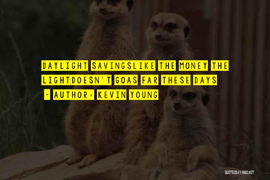 Savings Money Quotes By Kevin Young