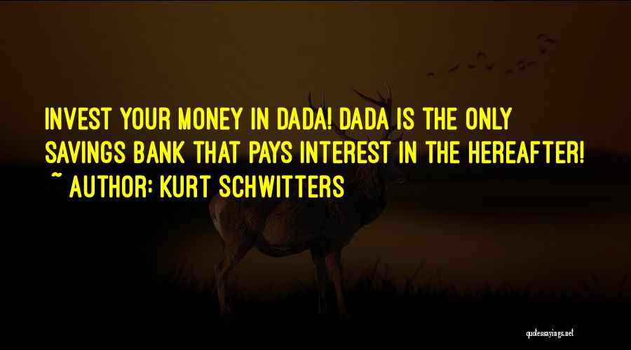 Savings Money Quotes By Kurt Schwitters