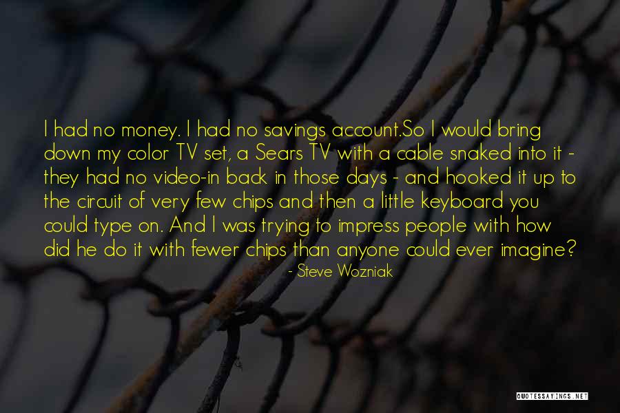 Savings Money Quotes By Steve Wozniak